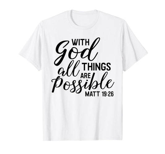 With God ALL Things Are Possible Shirt Matthew Scripture Tee T-Shirt