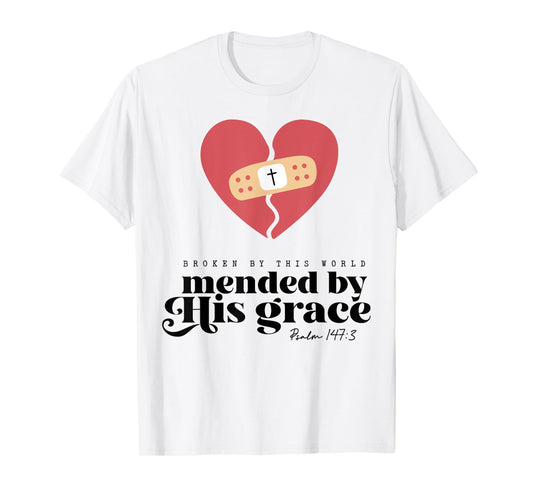 Broken By This World Mended By His Grace T-Shirt