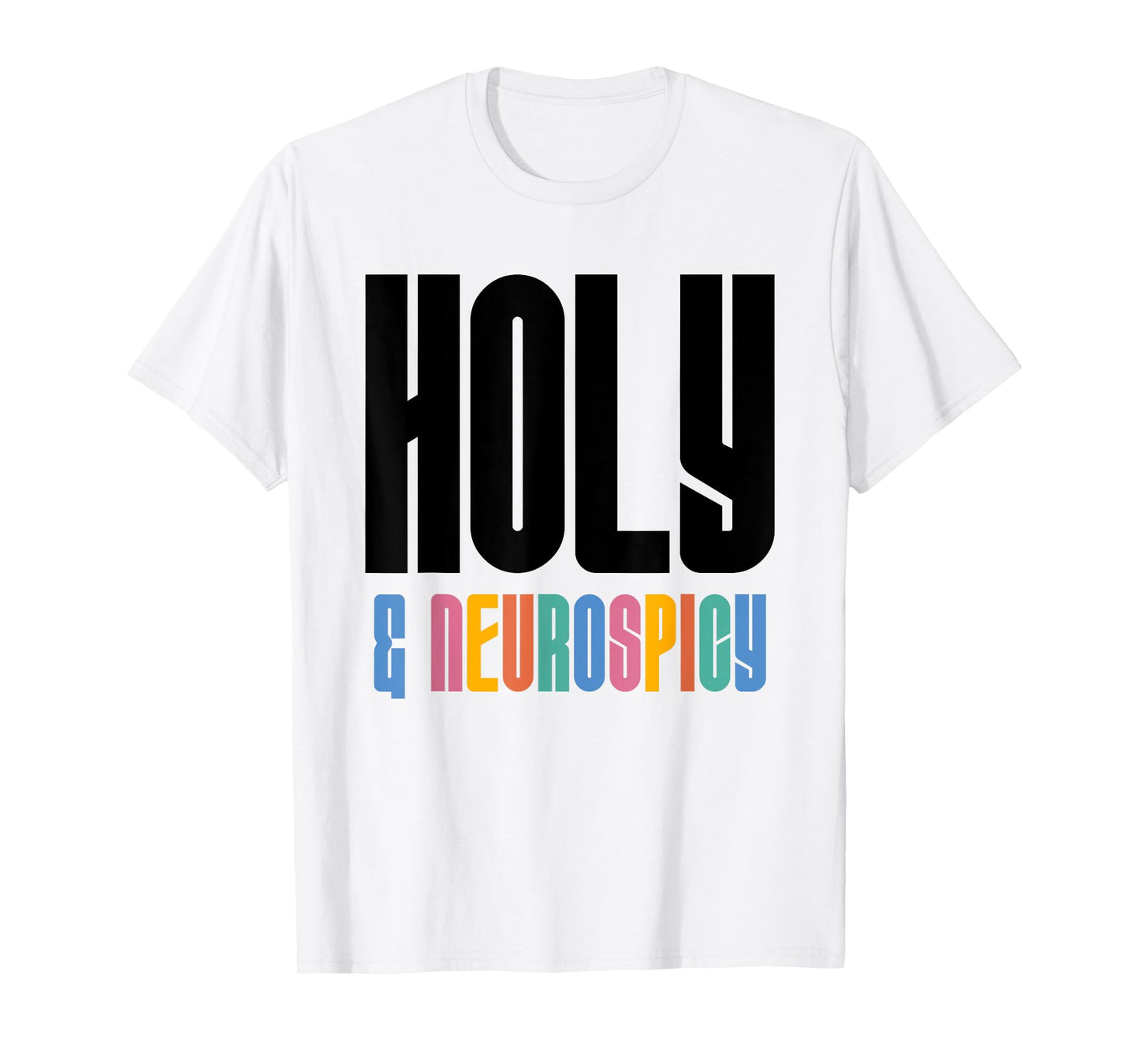 Holy and Neurospicy Christian Neurodivergent Humor Lt T-Shirt