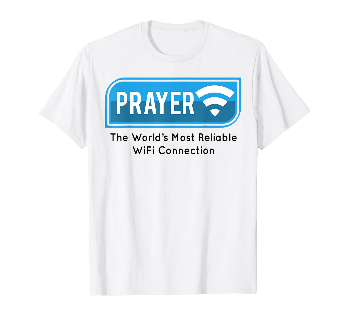 Prayer The World's Most Reliable Wifi Connection T-Shirt