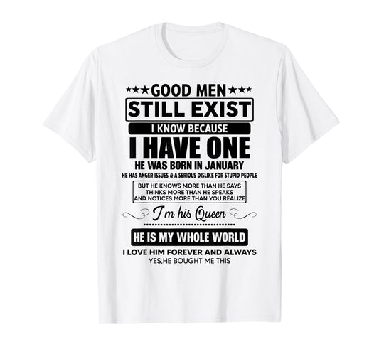 Good Men Still Exist He Was Born In January Funny Birthday T-Shirt