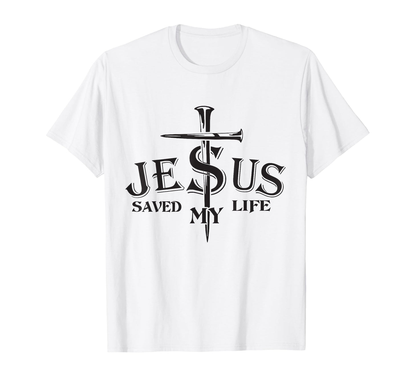 Jesus Saved My Life cross Christians Bible religious for men T-Shirt