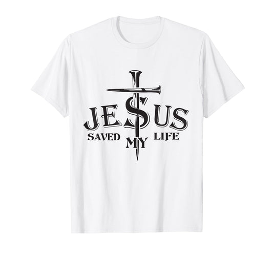 Jesus Saved My Life cross Christians Bible religious for men T-Shirt