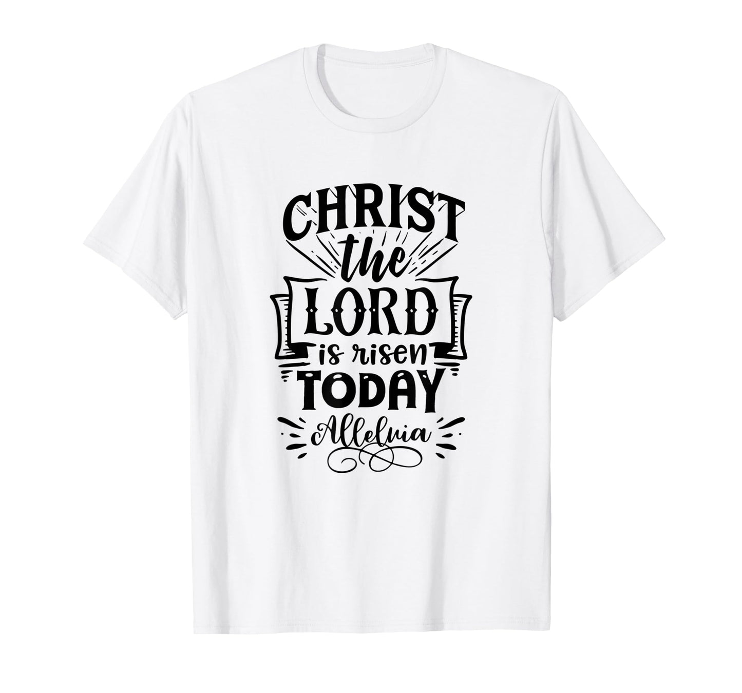 Christian Easter Christ The Lord Is Risen Today Woman Man T-Shirt