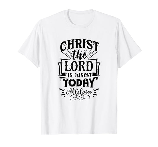 Christian Easter Christ The Lord Is Risen Today Woman Man T-Shirt