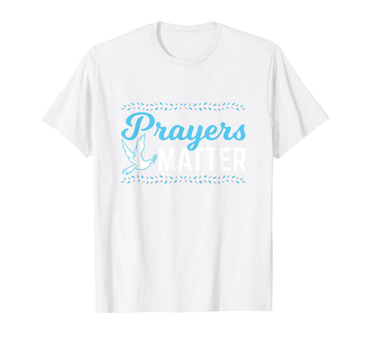 Prayers Matter Christian Shirt
