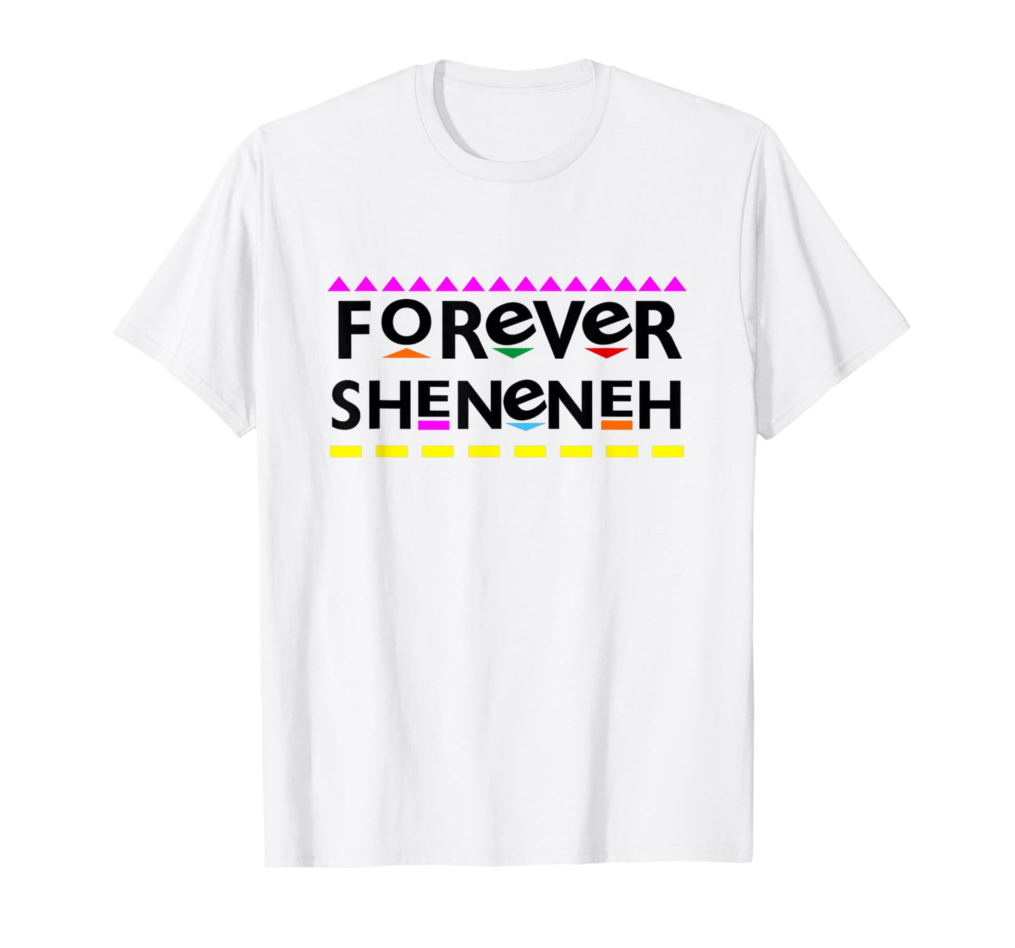 Forever Sheneneh T-Shirt
