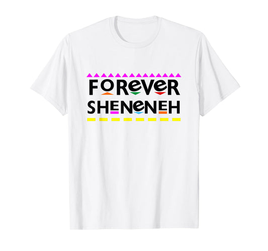 Forever Sheneneh T-Shirt