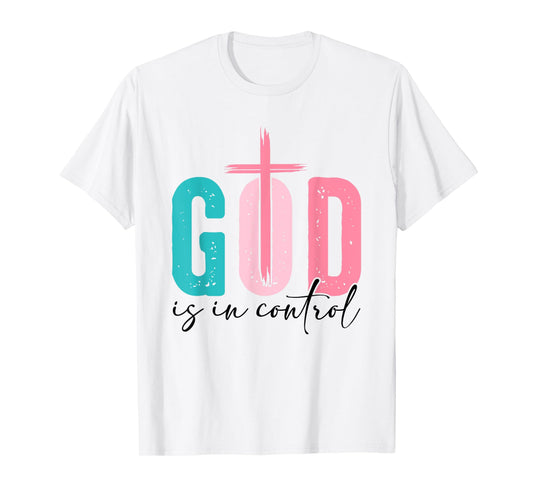 God Is In Control - Faith Christian Religion Spiritual Jesus T-Shirt