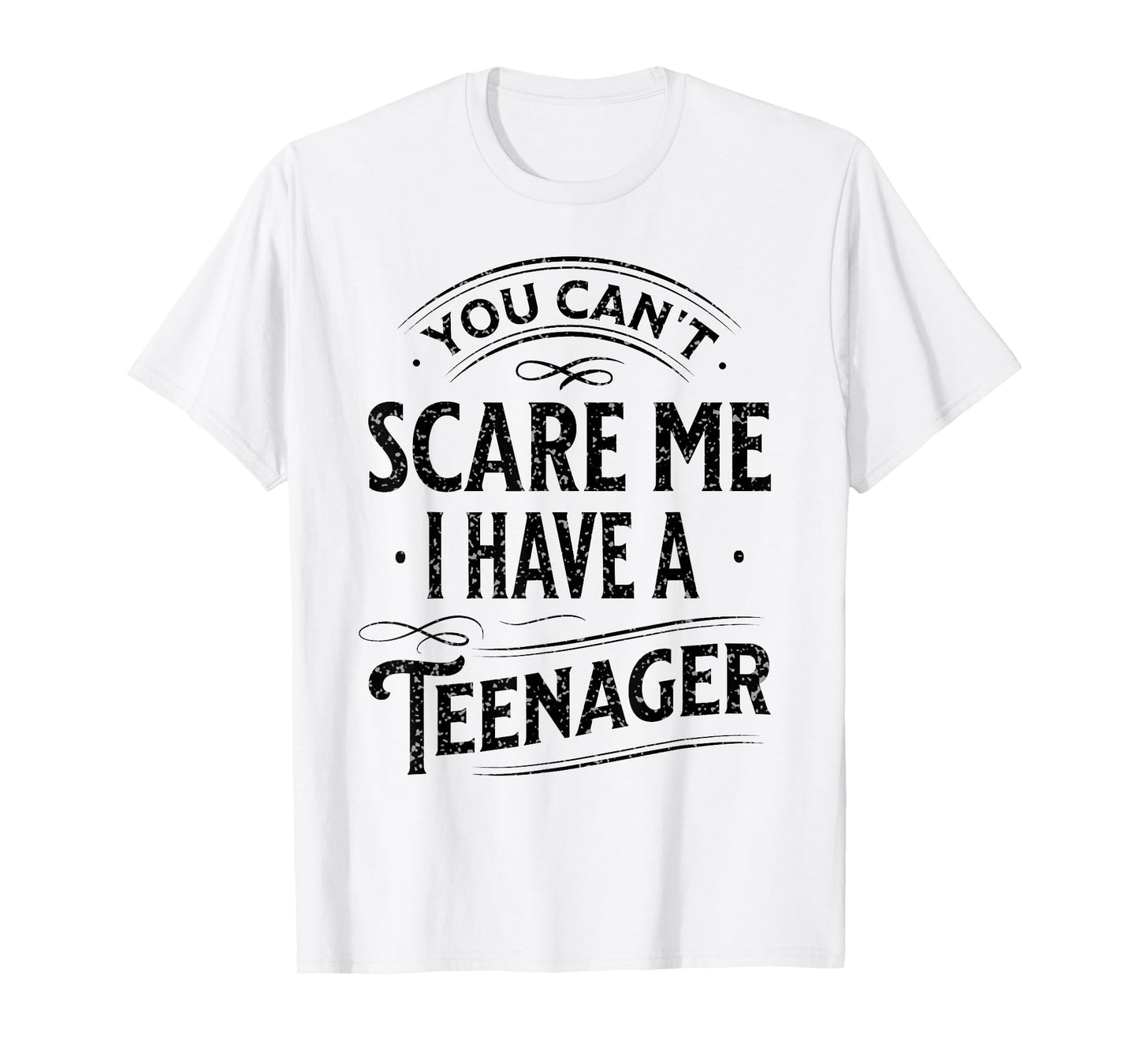 Vintage You Can't Scare Me I Have A Teenager Parenting T-Shirt