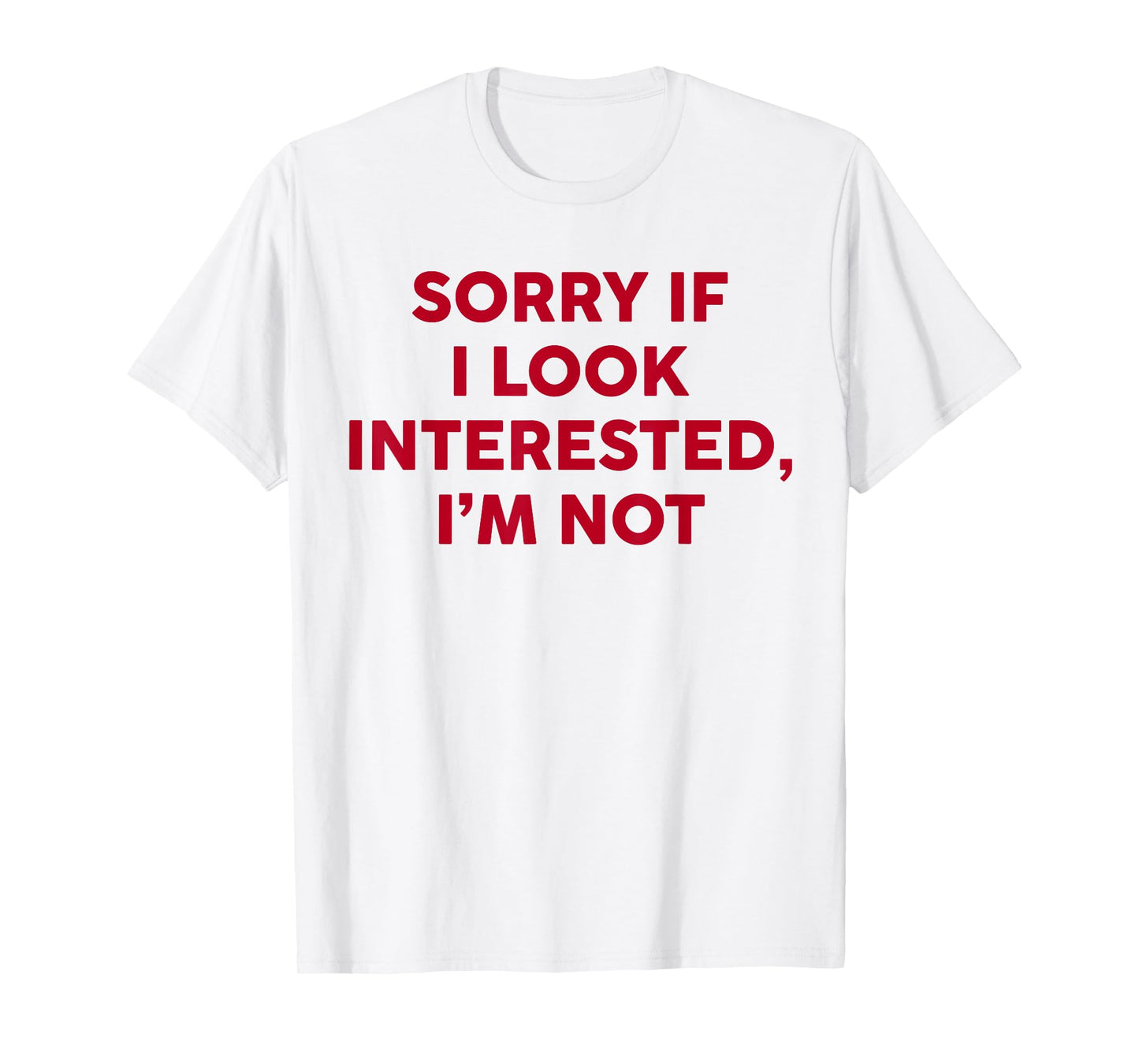 Sorry If I Look Interested I'm Not Funny Saying Quote Women T-Shirt
