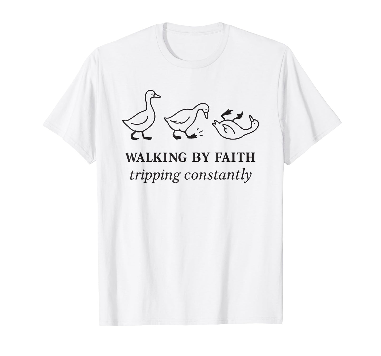 Walking by Faith Tripping Constantly Christian Religious T-Shirt