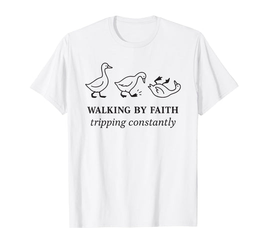 Walking by Faith Tripping Constantly Christian Religious T-Shirt