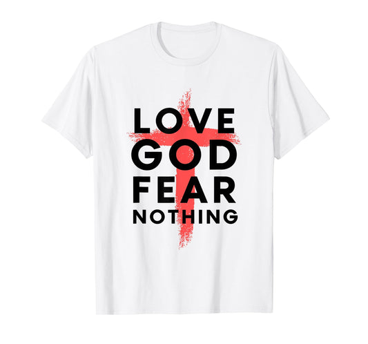 Love God Fear Nothing - Jesus Christ Cross Heart - 2 T-Shirt