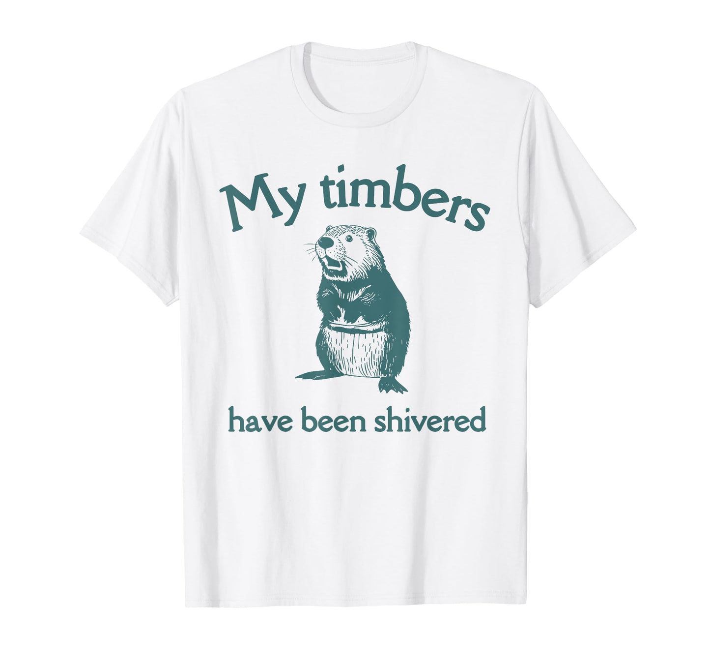 My Timbers Have Been Shivered funny design T-Shirt