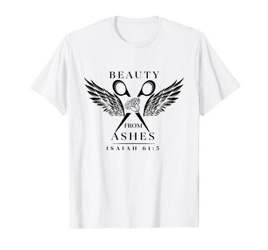 Beauty From Ashes Hairdresser Christian Hairstylist T-Shirt