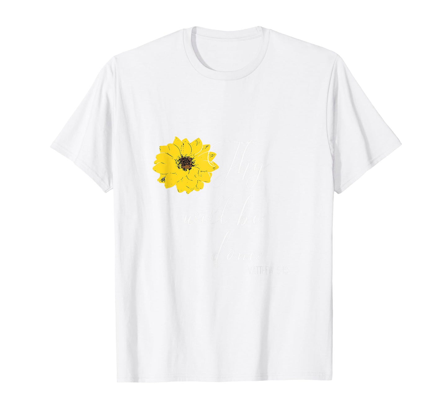 Thy Will Be Done Matthew 6:10 Christian Tshirt T-Shirt