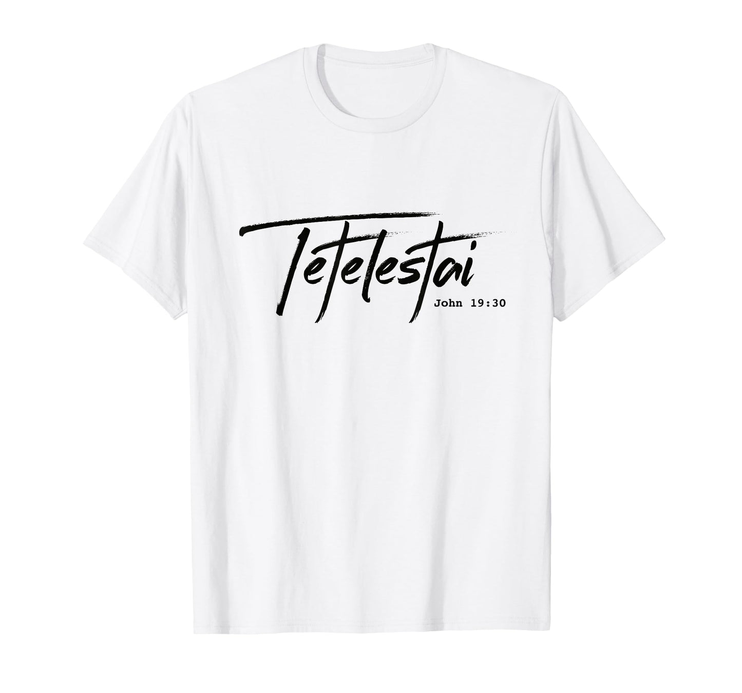 Christian Tetelestai-John 19:30. "It is finished" T-shirt T-Shirt