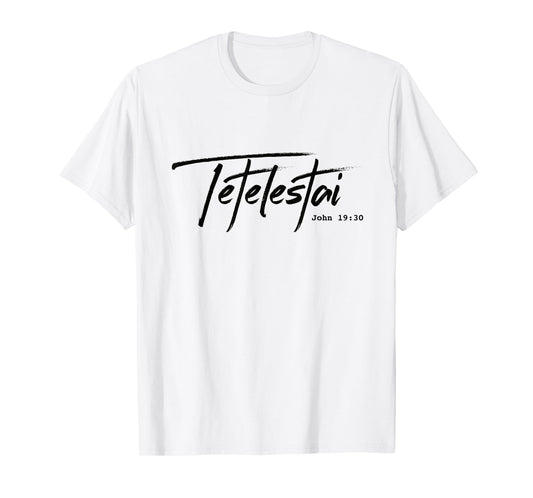 Christian Tetelestai-John 19:30. "It is finished" T-shirt T-Shirt