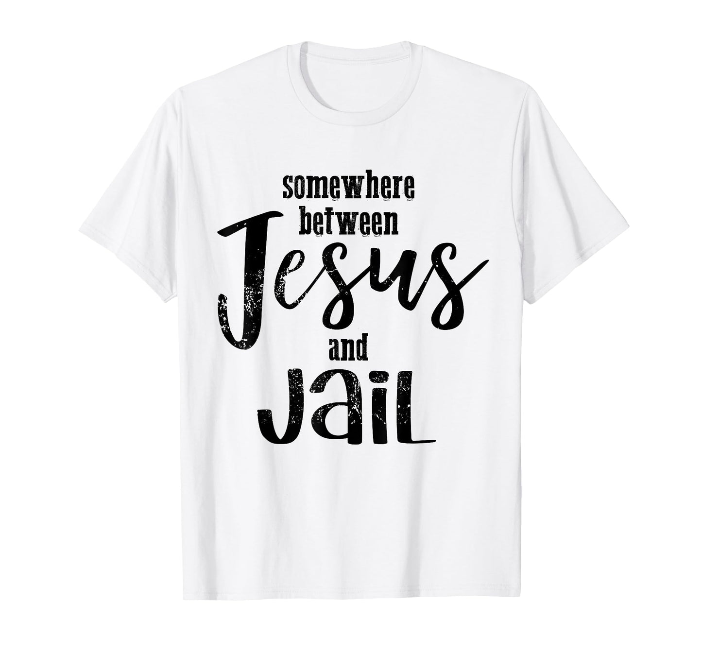 Somewhere Between Jesus And Jail Funny Vintage Christian T-Shirt