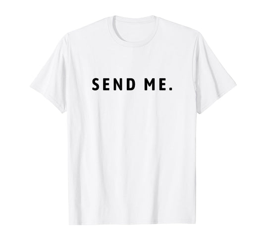 Send Me Isaiah 6 8 Christian Quote Faith Missionary Verse T-Shirt