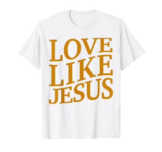 Toddler Love Like Jesus Christian God Son Sister Girl Women T-Shirt