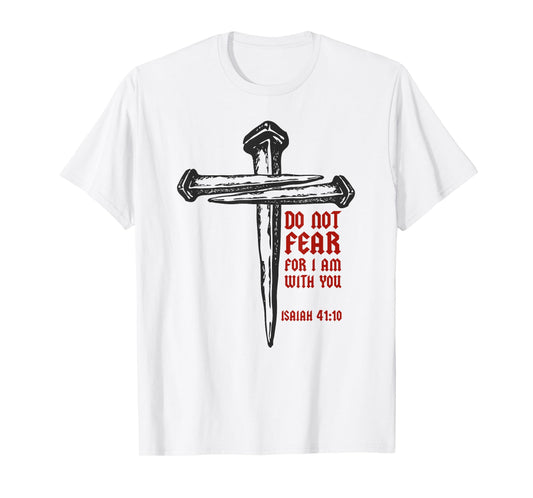 Christian Cross Nails Jesus Faith Isaiah 41:10 Bible Verse T-Shirt