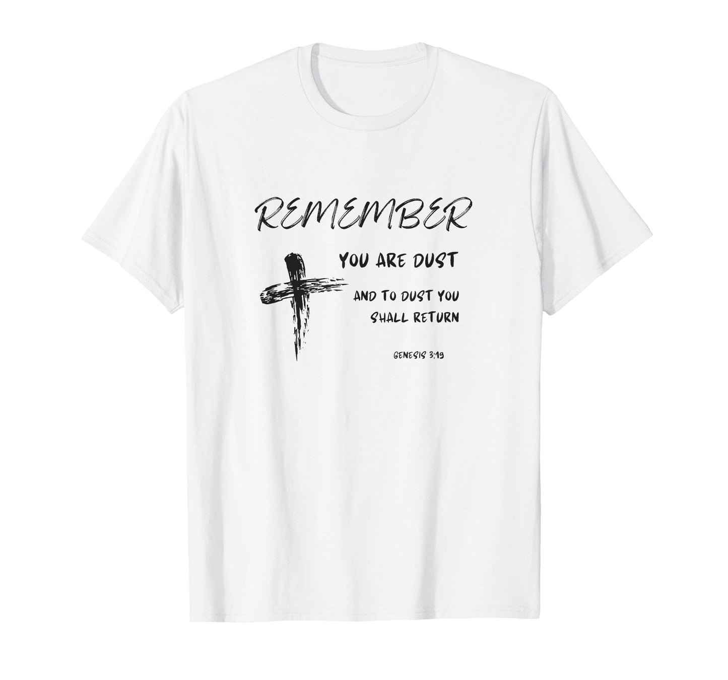 Catholic Lenten Remember You Are Dust Ash Wednesday Lent T-Shirt