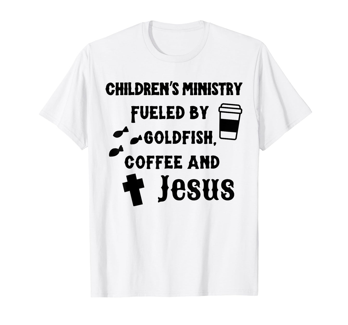 Children's Ministry Fueled By Goldfish, Coffee And Jeus T-Shirt