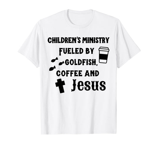 Children's Ministry Fueled By Goldfish, Coffee And Jeus T-Shirt