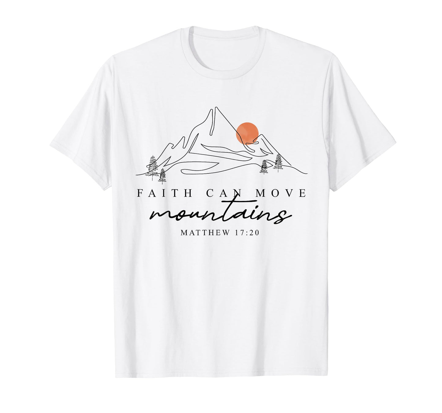 Faith Can Move Mountains Hiking Camping Bible Verse Jesus T-Shirt