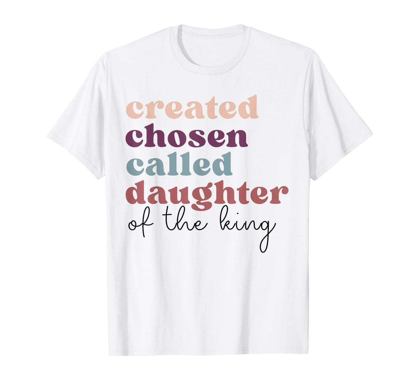 Created Chosen Called Daughter Of The-King Biblical T-Shirt