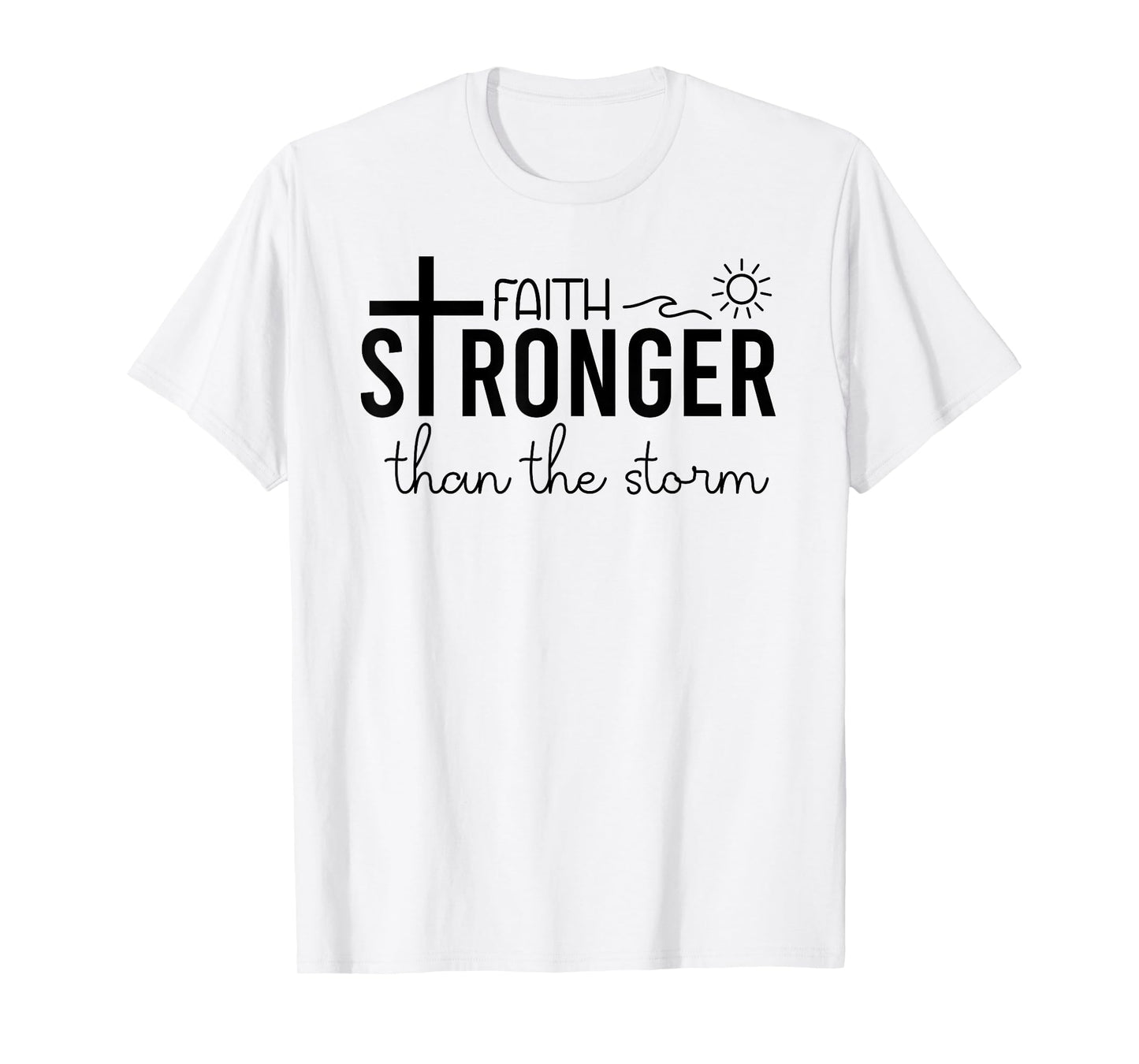 Stronger Than the Storm Faith Bible Verse Sign Inspirational T-Shirt