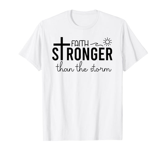 Stronger Than the Storm Faith Bible Verse Sign Inspirational T-Shirt