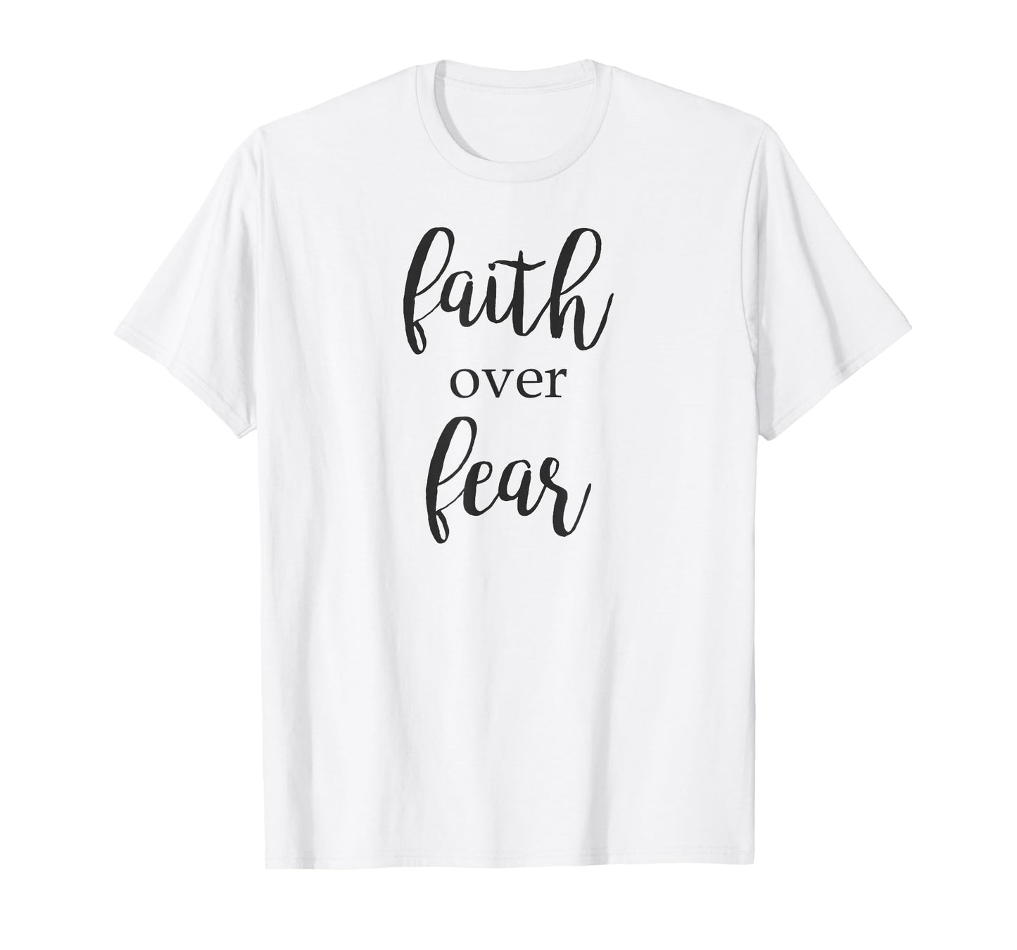 Faith Over Fear Religious Inspiring Message T-Shirt