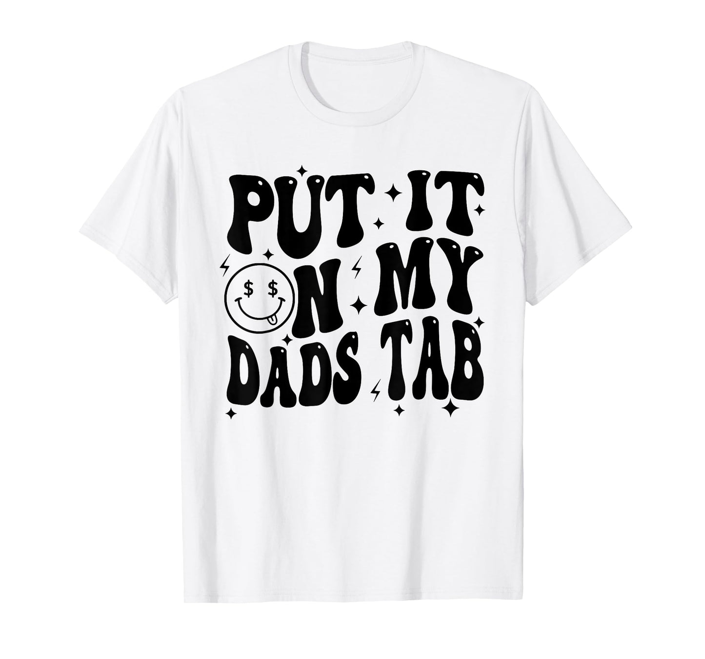 Put It On My Dads Tab, Funny Son, Funny Daughter T-Shirt