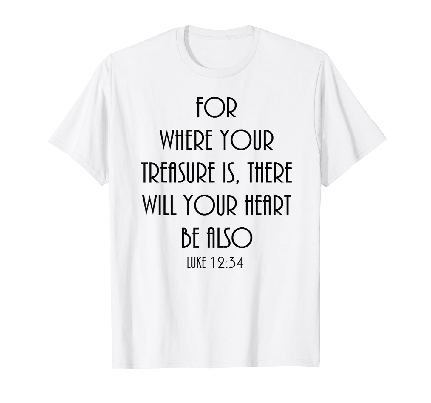 Where your treasure is shirt Christian Bible verse Luke 12:3