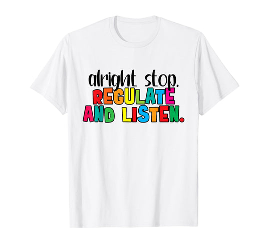 Alright Stop Regulation and Listen Are You Feeling Quote T-Shirt