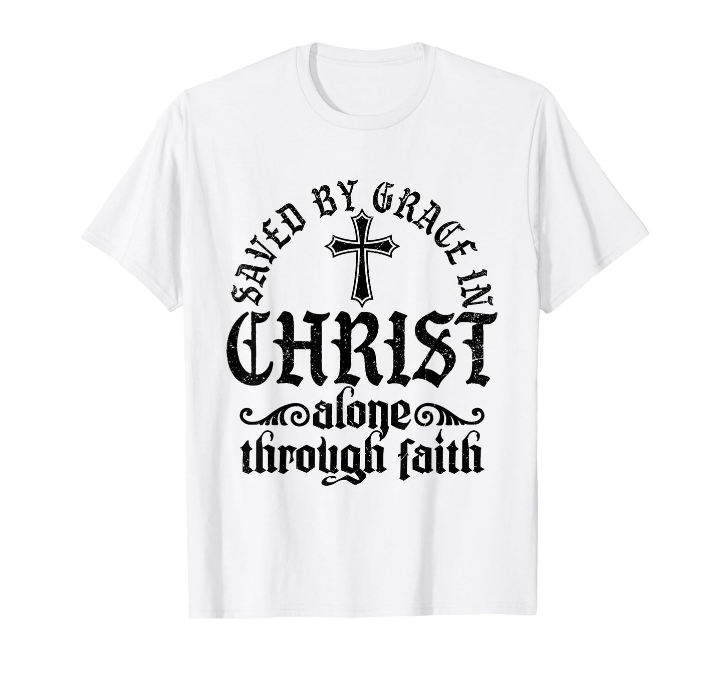Saved By Grace In Christ Alone Through Faith Christian T-Shirt