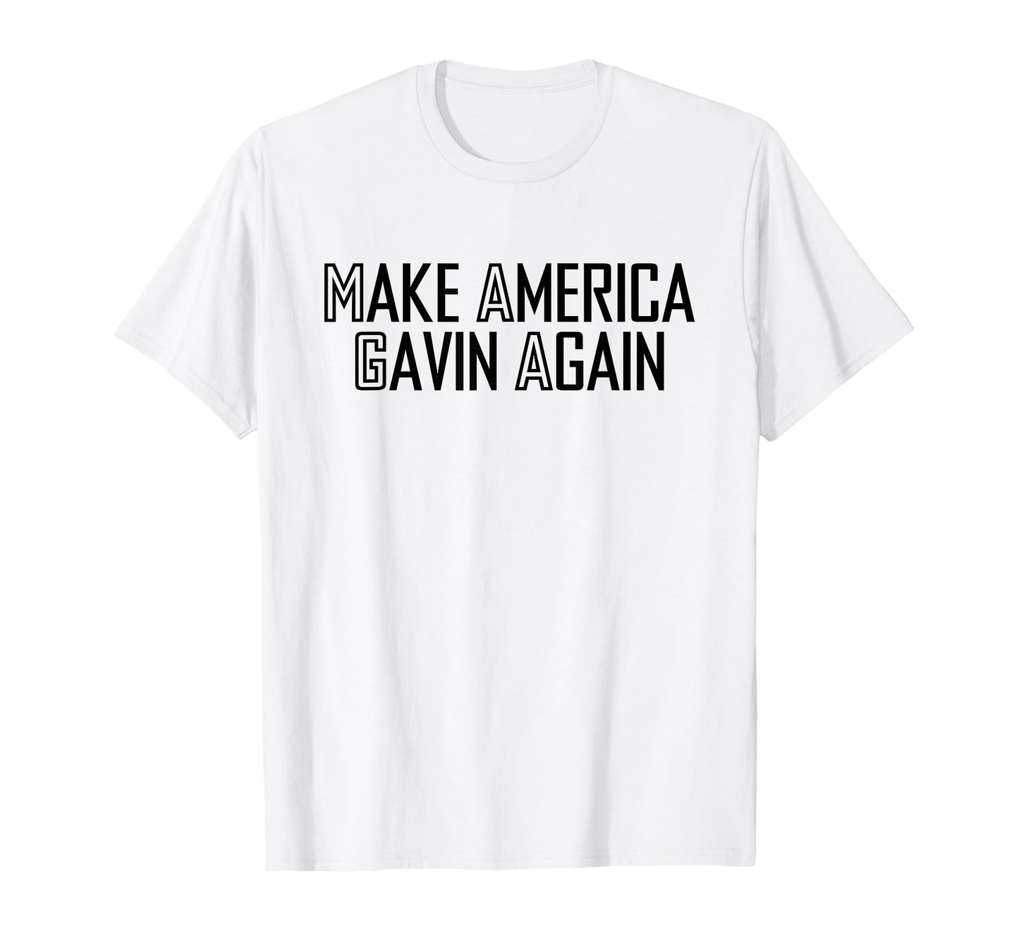 Make America Gavin Again Funny Sarcastic Saying Quote Meme T-Shirt