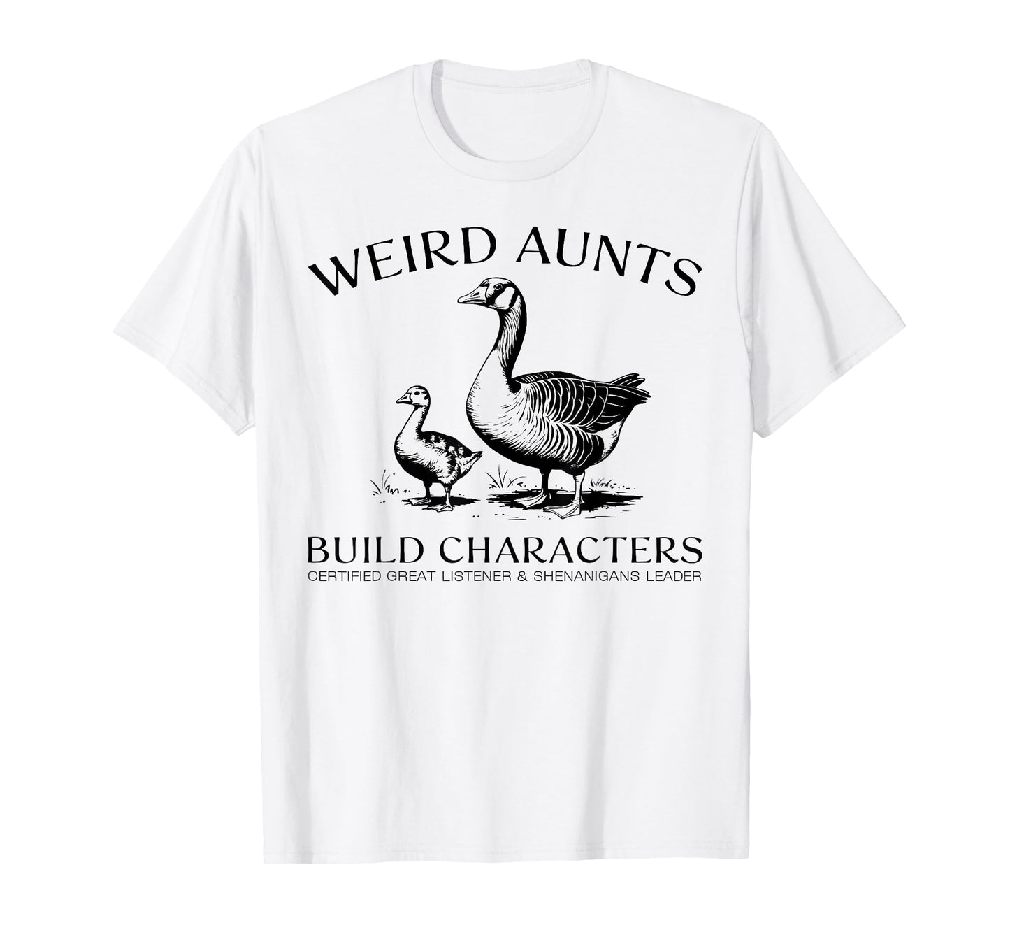 Weird Aunt Builds Character Vintage Silly Goose Aunt Quote T-Shirt