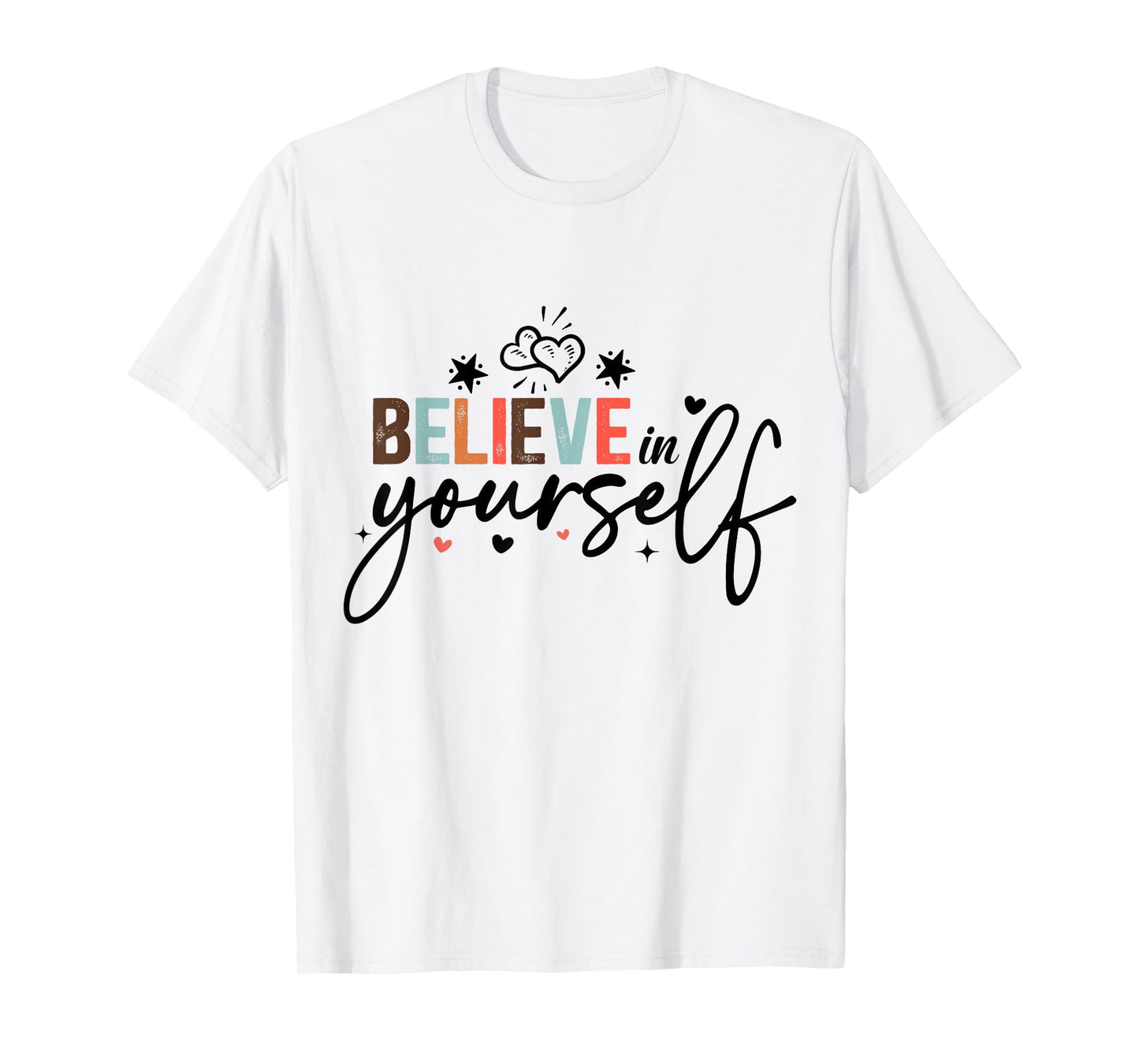 Believe In Yourself Positive Message Motivational Womens T-Shirt