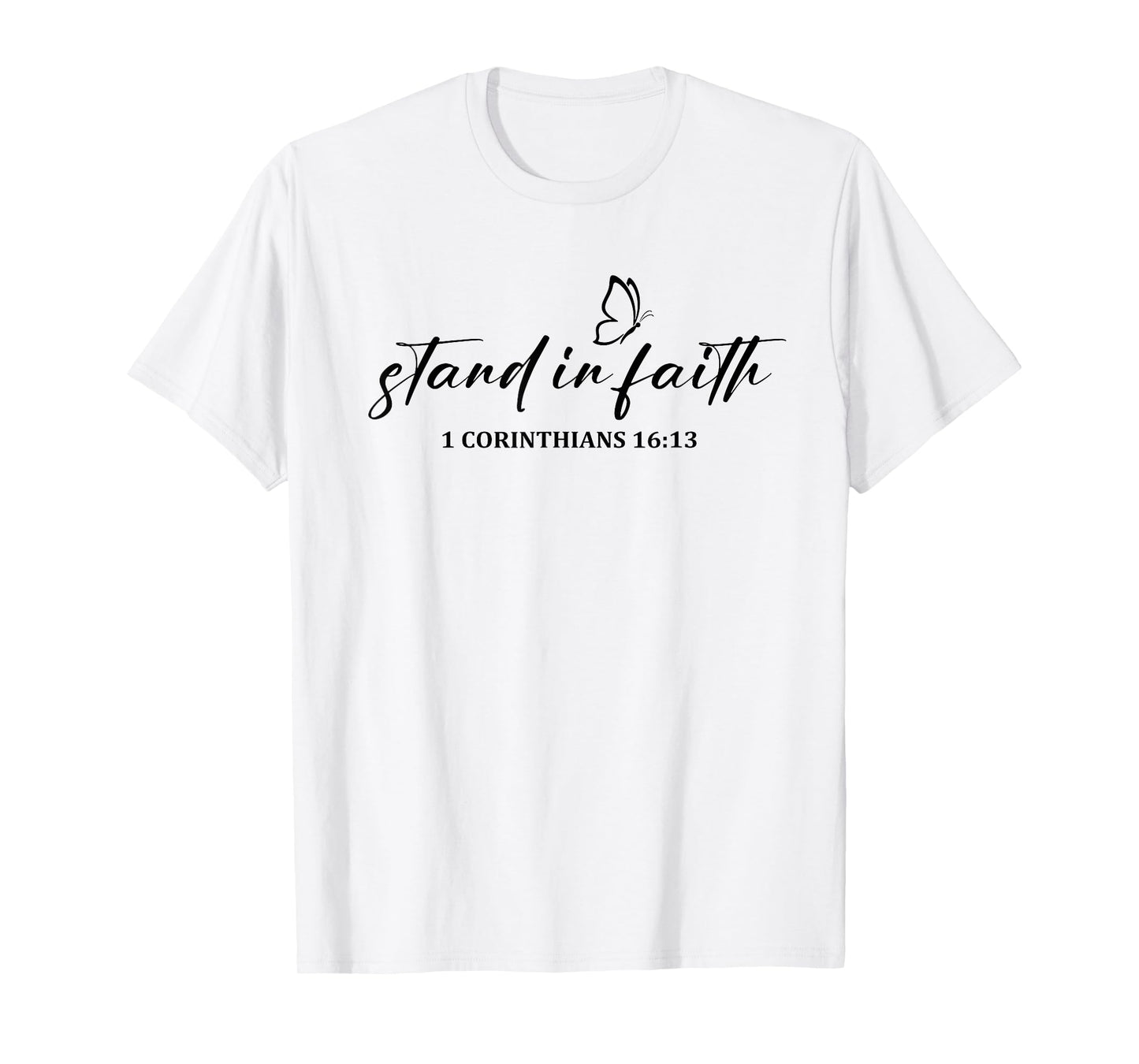 Stand in Faith Christians Religion Bible Scripture Message T-Shirt