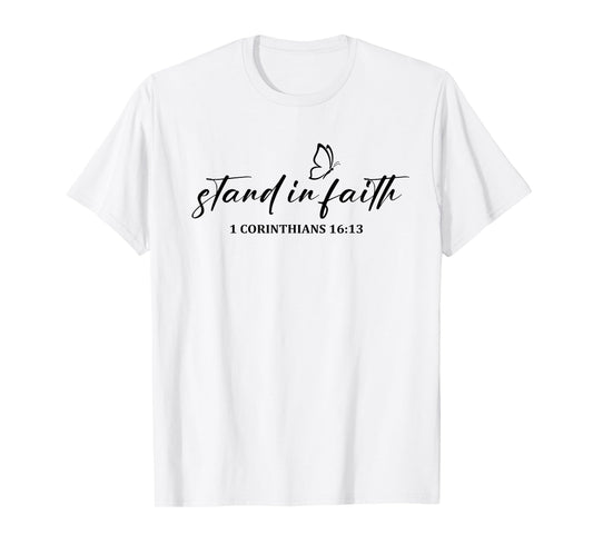Stand in Faith Christians Religion Bible Scripture Message T-Shirt