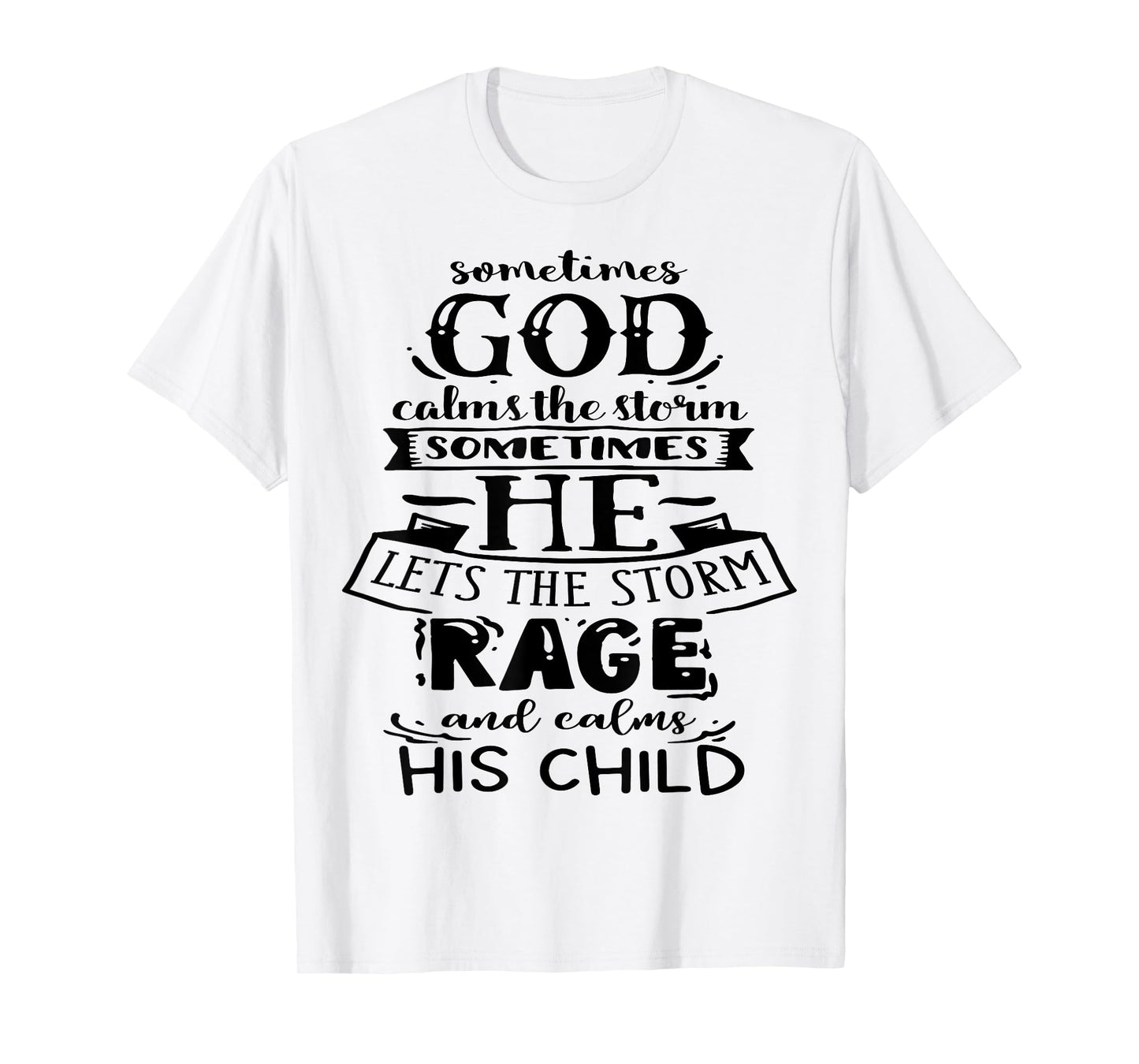 Sometimes God calms the Storm God Motivation Faith T-Shirt