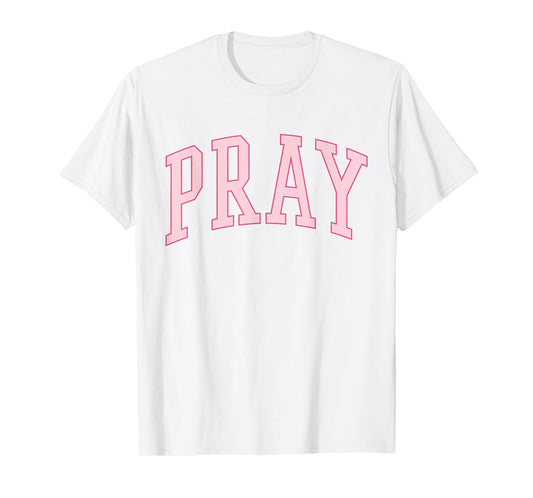 PRAY Christian Teen Girl Aesthetic Preppy Pink T-Shirt