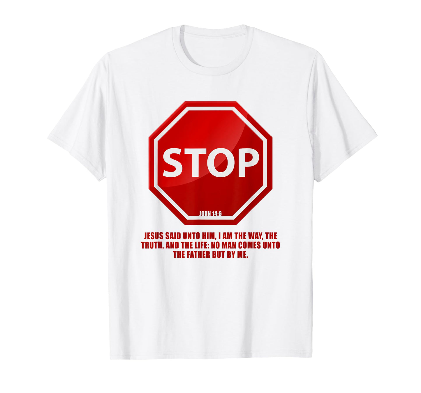 Stop – No Man Comes to The Father John 14:6 Warning Sign T-Shirt