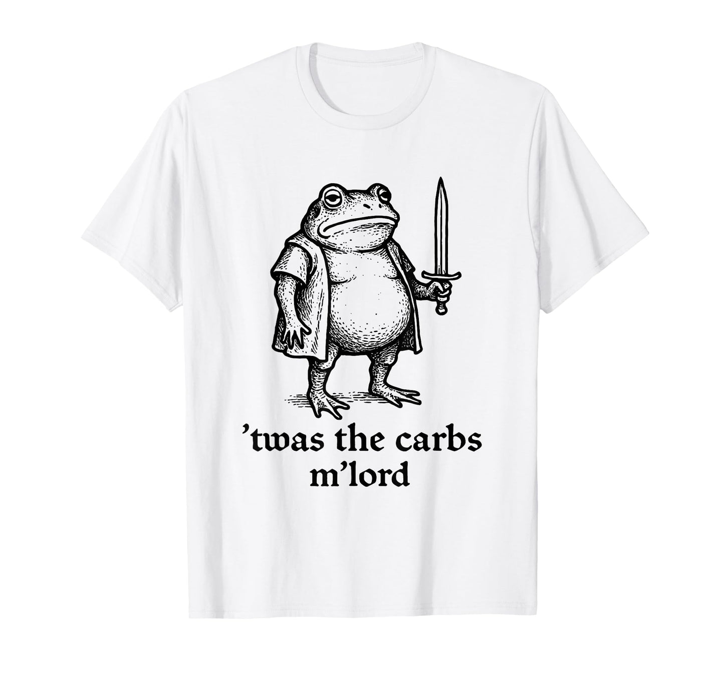TWAS The Carbs M'Lord Funny Medieval Knight Frog Meme T-Shirt