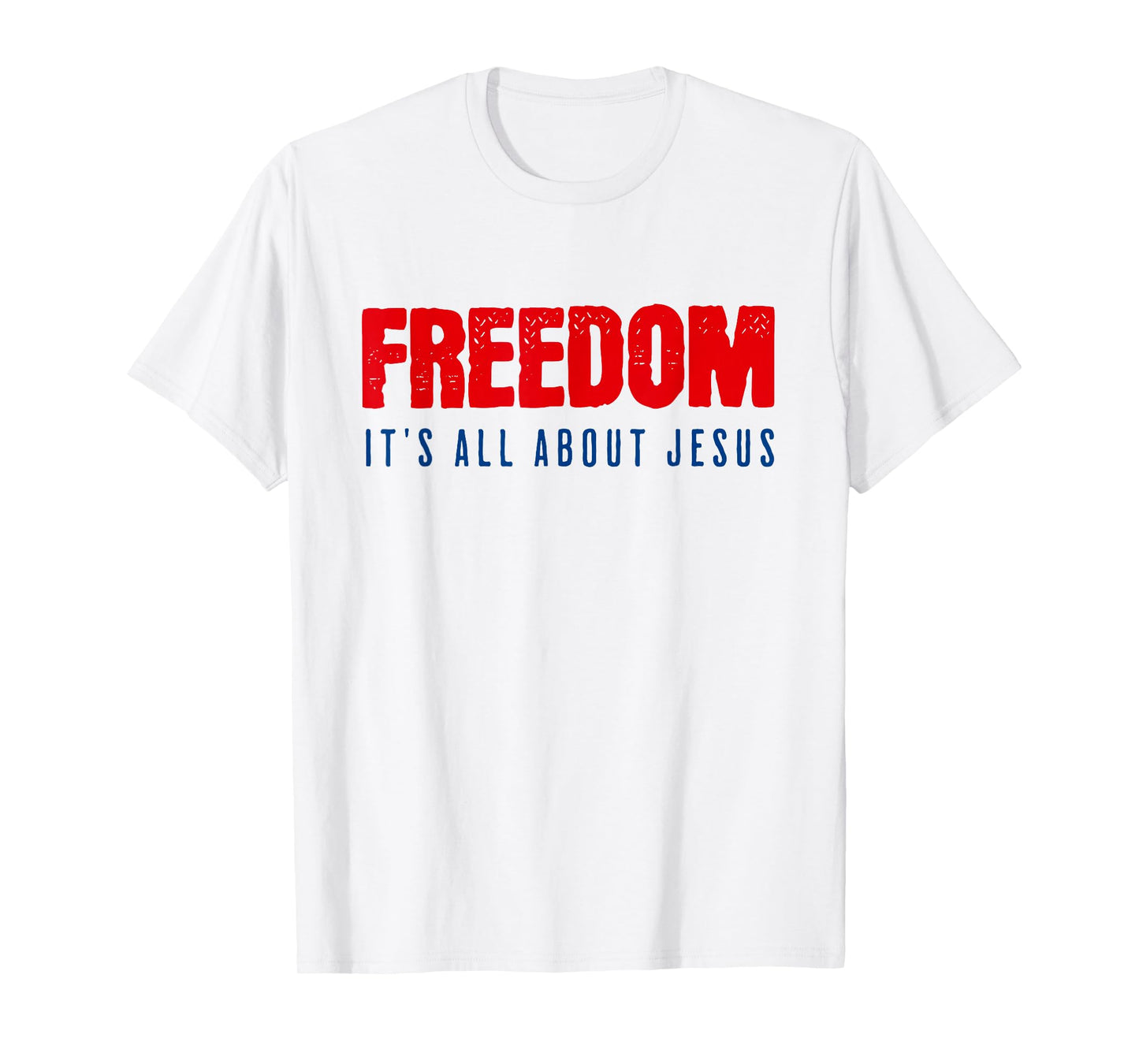 Freedom, It's All About Jesus Christian Patriot T-Shirt