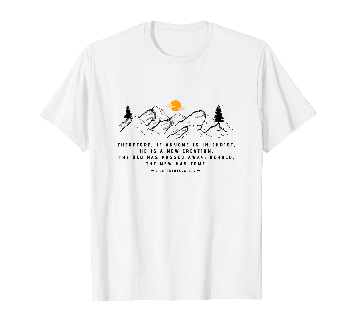 A New Creation 2 Corinthians 5:17 by 24/15 T-Shirt